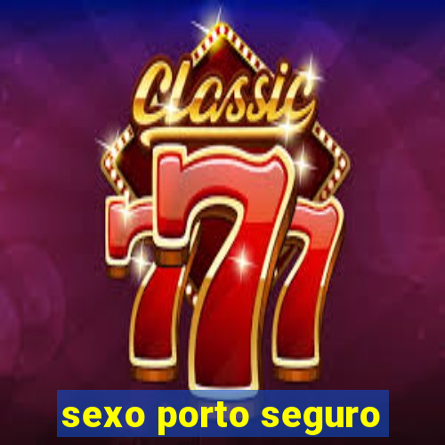 sexo porto seguro